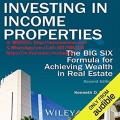 Investing in Income Properties The Big Six Formula for Achieving Wealth in Real Estate